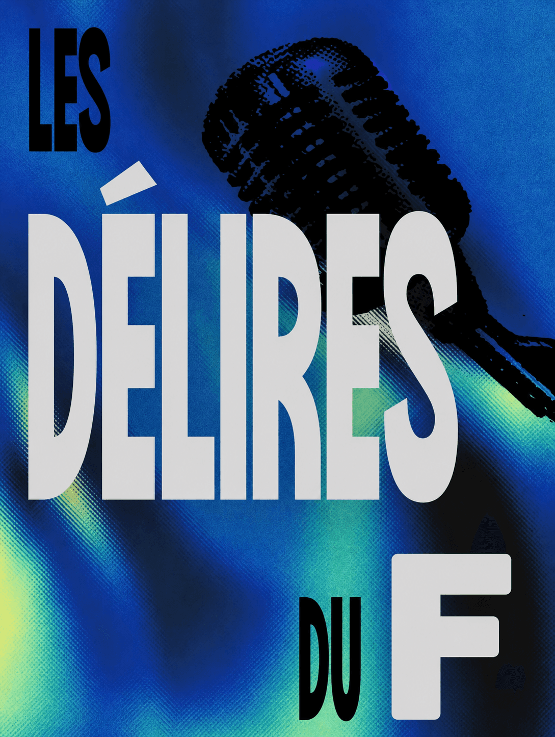 Affiche du spectacle Les Délires du F